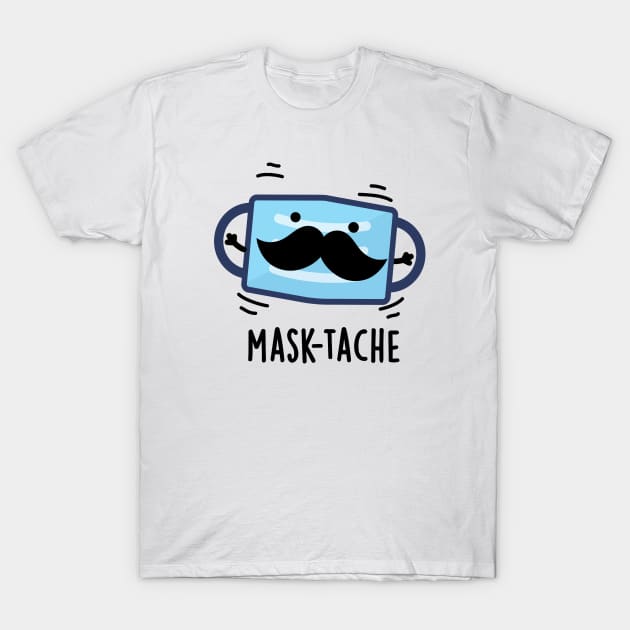 Mask-tache Funny Mask Moustache Pun T-Shirt by punnybone